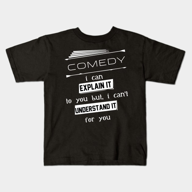 Comedy I Can Explain It To You But I Can Not Understand It For You Typography White Design Kids T-Shirt by Stylomart